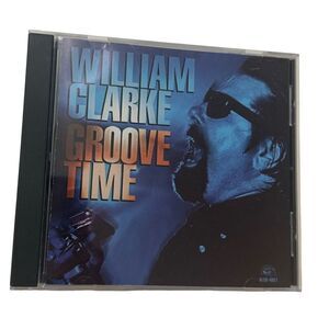 William Clarke : Groove Time CD (1999, Alligator Records)